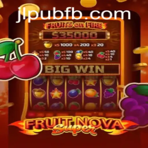 Exploring the World of FruitNovaSuper: A Comprehensive Guide